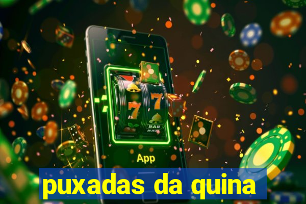 puxadas da quina